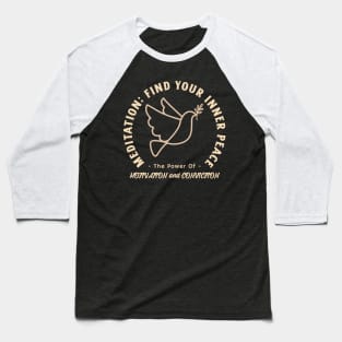 Meditation: Find your inner peace. Calmness, Motivation and Conviction. Baseball T-Shirt